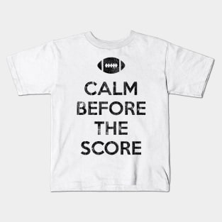 Calm Before The Score - Football V2 Kids T-Shirt